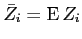  \bar{Z}_{i} = \operatorname{E}Z_{i} 