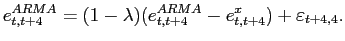 $\displaystyle e_{t,t+4}^{ARMA}= (1-\lambda) ( e_{t,t+4}^{ARMA} -e_{t,t+4}^{x}) +\varepsilon_{t+4,4}.$
