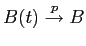 $ B(t) \overset{p}{\rightarrow}B$
