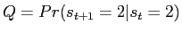 $ Q=Pr(s_{t+1}% =2\vert s_{t}=2)$