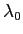 $ \lambda_{0}$