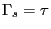 \Gamma _{s}=\tau 