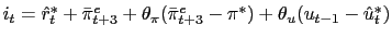 i_t = \hat r^*_t + \bar\pi^e_{t+3} + \theta_\pi (\bar\pi^e_{t+3} - \pi^*) +\theta_u (u_{t-1} - \hat u_t^*)