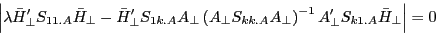\begin{displaymath} \left\vert {\lambda {\bar {H}}'_\bot S_{11.A} \bar {H}_\bot -{\bar {H}}'_\bot S_{1k.A} A_\bot \left( {A_\bot S_{kk.A} A_\bot } \right)^{-1}{A}'_\bot S_{k1.A} \bar {H}_\bot } \right\vert=0 \end{displaymath}