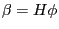 \beta =H\phi 