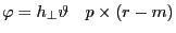 \varphi =h_\bot \vartheta \quad p\times (r-m)