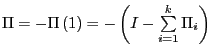 \Pi =-\Pi \left( 1 \right)=-\left( {I-\sum\limits_{i=1}^k {\Pi _i } } \right)