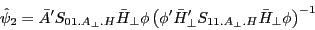 \begin{displaymath} \hat {\psi }_2 ={\bar {A}}'S_{01.A_\bot .H} \bar {H}_\bot \phi \left( {{\phi }'{\bar {H}}'_\bot S_{11.A_\bot .H} \bar {H}_\bot \phi } \right)^{-1} \end{displaymath}