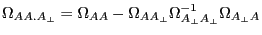 \Omega _{AA.A_\bot } =\Omega _{AA} -\Omega _{AA_\bot } \Omega _{A_\bot A_\bot }^{-1} \Omega _{A_\bot A} 