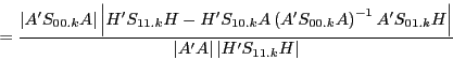 \begin{displaymath} =\frac{\left\vert {{A}'S_{00.k} A} \right\vert\left\vert {{H}'S_{11.k} H-{H}'S_{10.k} A\left( {{A}'S_{00.k} A} \right)^{-1}{A}'S_{01.k} H} \right\vert}{\left\vert {{A}'A} \right\vert\left\vert {{H}'S_{11.k} H} \right\vert} \end{displaymath}