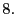  8.