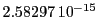  2.58297\,{10}^{-15}