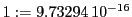  1:=9.73294\,{10}^{-16}