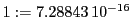  1:=7.28843\,{10}^{-16}