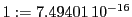  1:=7.49401\,{10}^{-16}