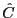  \hat{C}