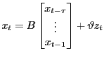  x_{t} = B \begin{bmatrix} x_{t-\tau}\\ \vdots\\ x_{t-1} \end{bmatrix} + \vartheta z_t 