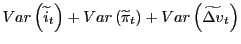  \displaystyle Var\left(\widetilde{i}_{t}\right)+Var\left(\widetilde{\pi}_{t}\right)+Var\left(\widetilde{\Delta v}_{t}\right)