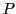 P