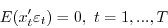 \begin{displaymath} E(x_t ^\prime \varepsilon _t )=0,\mbox{ }t=1,...,T \end{displaymath}