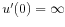  u^{\prime }(0)=\infty