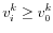 \displaystyle v_{i}^{k}\geq v_{0}^{k}
