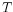  T