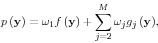 \begin{displaymath} p\left( {\rm {\bf y}} \right)=\omega _1 f\left( {\rm {\bf y}} \right)+\sum\limits_{j=2}^M {\omega _j g_j \left( {\rm {\bf y}} \right)} , \end{displaymath}