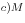 c) M