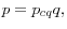 p=p_{cq} q,