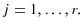  j=1,\dotsc,r.