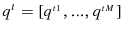  q^{t}=[q^{_{^{{t1}}}},...,q^{_{^{{tM}}}}]
