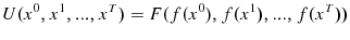 \displaystyle U(x^{0},x^{1},...,x^{T})=F(f(x^{0}),f(x^{1}),...,f(x^{T}))