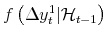 \displaystyle f\left( \Delta y_{t}^{1} \vert \mathcal{H}_{t-1} \right)