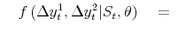  \quad f\left( \Delta y_{t}^{1} , \Delta y_{t}^{2} \vert S_{t}, \theta\right) \quad= \quad