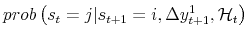 \displaystyle prob\left( s_{t}=j \vert s_{t+1}=i , \Delta y_{t+1}^{1} , \mathcal{H}_{t} \right)