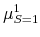  \mu^1_{S=1}