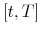  [t,T]
