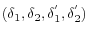 (\delta _1 ,\delta _2 ,\delta _1^{'} ,\delta _2^{'} )