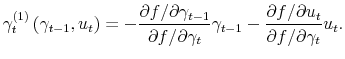 \displaystyle \gamma_{t}^{\left( 1\right) }\left( \gamma_{t-1},u_{t}\right) =-\frac{\partial f/\partial\gamma_{t-1}}{\partial f/\partial\gamma_{t}}% \gamma_{t-1}-\frac{\partial f/\partial u_{t}}{\partial f/\partial\gamma_{t}% }u_{t}. 