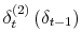 \displaystyle \delta_{t}^{\left( 2\right) }\left( \delta_{t-1}\right)