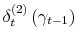 \displaystyle \delta_{t}^{\left( 2\right) }\left( \gamma_{t-1}\right)
