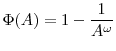  \Phi(A) = 1 -\displaystyle \frac{1}{A^\omega}