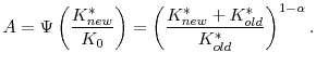 \displaystyle A = \Psi\left(\frac{K^*_{new}}{K_0}\right) = \left(\frac{K^{*}_{new} + K^*_{old}}{K^{*}_{old}}\right)^{1-\alpha}.