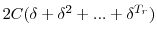\displaystyle 2C(\delta+\delta^{2}+...+\delta^{T_{r}})