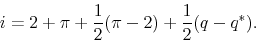 \begin{displaymath} i = 2 + \pi + \frac{1}{2}(\pi - 2 ) + \frac{1}{2}(q - q^*). \end{displaymath}