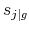 \displaystyle s_{j\vert g}