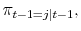 \displaystyle \pi_{t-1=j\vert t-1},