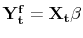  {{\mathbf{Y_t^f} = \mathbf{X_t}\beta}}