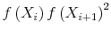 \displaystyle f\left(X_i\right)f\left(X_{i+1}\right)^{2}